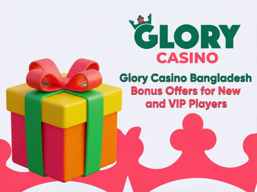 Glory Casino Bangladesh bonus banner with gift box for new and VIP players